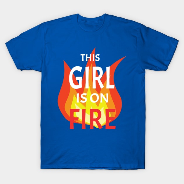 This Girl is on Fire 1 T-Shirt by gwynethhelga